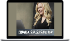 Kristina Sherk – Finally Get Organized: Simple Photography Workflow and Archiving