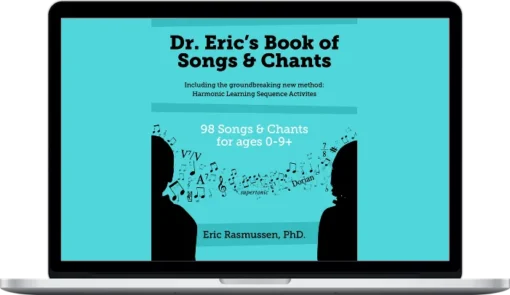Eric Rasmussen – Dr. Eric’s Book of Songs and Chants including the groundbreaking Harmonic Learning Sequence