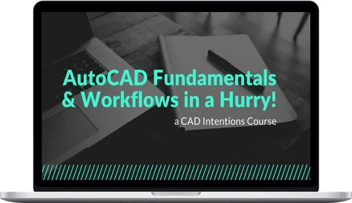 CAD Intentions – AutoCAD Fundamentals & Workflows in a Hurry
