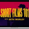 Seth Worley – Short Films 101